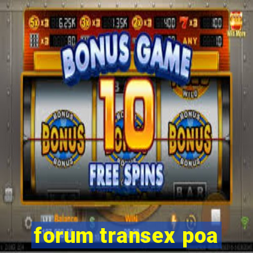 forum transex poa